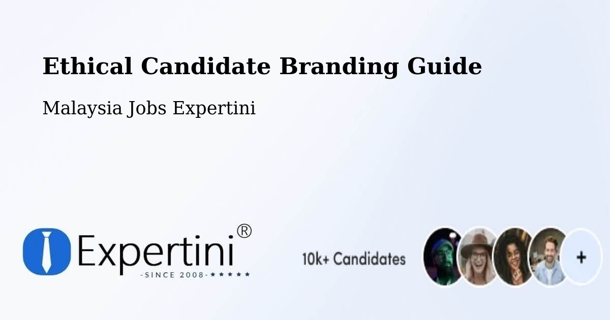 Ethical Candidate Branding Guide - Malaysia Jobs Expertini
